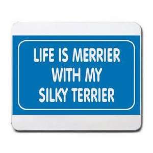  LIFE IS MERRIER WITH MY SILKY TERRIER Mousepad Office 