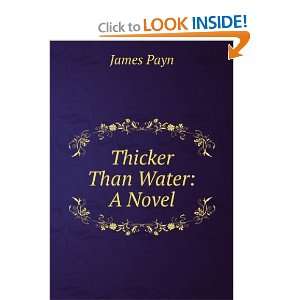  Thicker Than Water A Novel James Payn Books