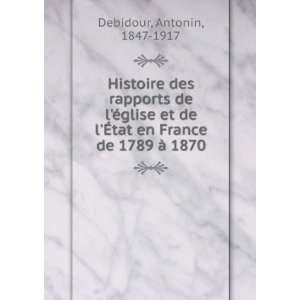   Ã?tat en France de 1789 Ã  1870 Antonin, 1847 1917 Debidour Books