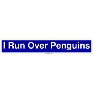  I Run Over Penguins Large Bumper Sticker Automotive