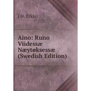 Aino Runo ViidessÃ¦ NÃ¦ytÃ¸ksessÃ¦ (Swedish Edition) J H 