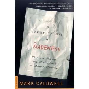  A Short History of Rudeness Manners, Morals, and 