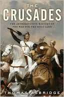 The Crusades The Authoritative History of the War for the Holy Land 