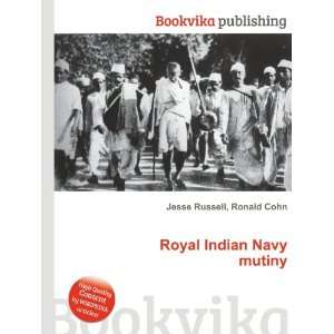  Royal Indian Navy mutiny Ronald Cohn Jesse Russell Books