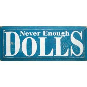  Never Enough Dolls Wooden Sign