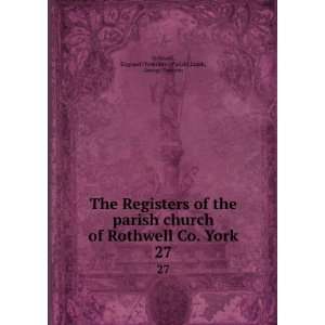  The Registers of the parish church of Rothwell Co. York 