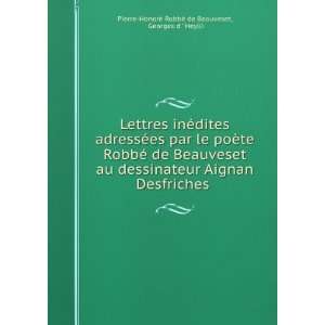  adressÃ©es par le poÃ¨te RobbÃ© de Beauveset au dessinateur 