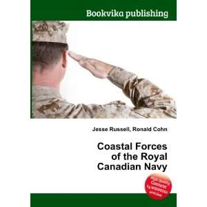   Forces of the Royal Canadian Navy Ronald Cohn Jesse Russell Books