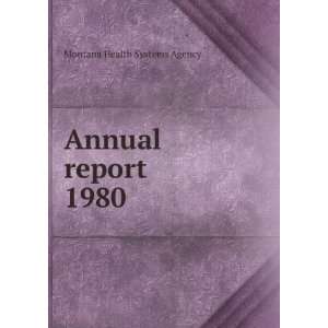  Annual report. 1980 Montana Health Systems Agency Books