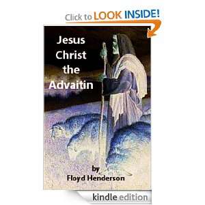 Jesus Christ the Advaitin Floyd Henderson  Kindle Store