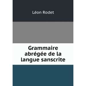   Grammaire abrÃ©gÃ©e de la langue sanscrite LÃ©on Rodet Books