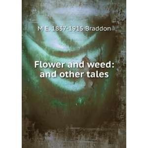  Flower and weed M E. 1835 1915 Braddon Books