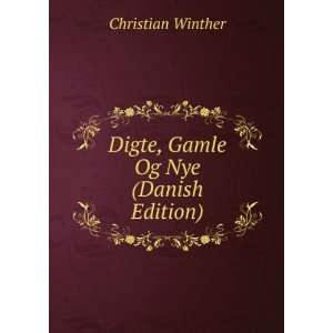 Digte, Gamle Og Nye (Danish Edition) Christian Winther  