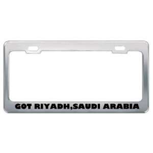 Got Riyadh,Saudi Arabia ? Location Country Metal License Plate Frame 