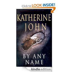 By Any Name Katherine John  Kindle Store