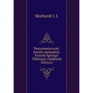   Tikkilugit (Inuktitut Edition) Morhardt J. L  Books
