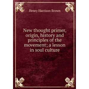   , history and principles of the movement; a lesson in soul culture