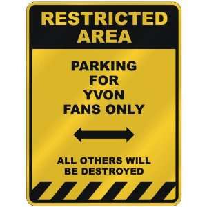  RESTRICTED AREA  PARKING FOR YVON FANS ONLY  PARKING 