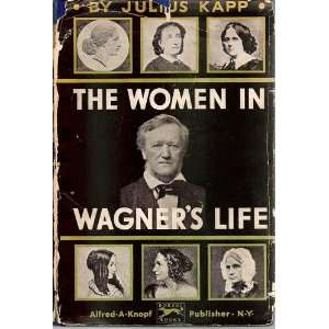    The Women in Wagners Life Julius Kapp, Hannah Waller Books