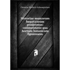   hortum botanicum lipsiensem Christian Friedrich Schwaegrichen Books