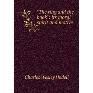   the book its moral spirit and motive . Charles Wesley Hodell Books