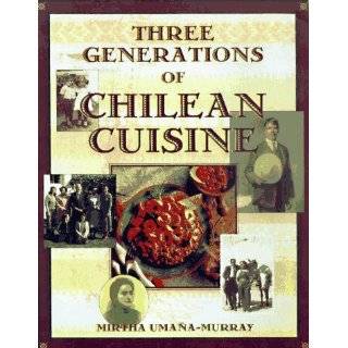 Three Generations of Chilean Cuisine by Mirtha Umana Murray and Mirtha 