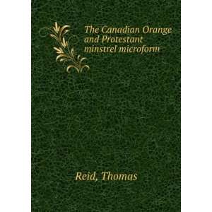   Canadian Orange and Protestant minstrel microform Thomas Reid Books