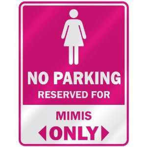  NO PARKING  RESERVED FOR MIMIS ONLY  PARKING SIGN NAME 