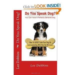  Do You Speak Dog? How To Easily Train Your Dog By 