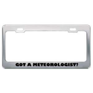  Got A Meteorologist? Career Profession Metal License Plate 