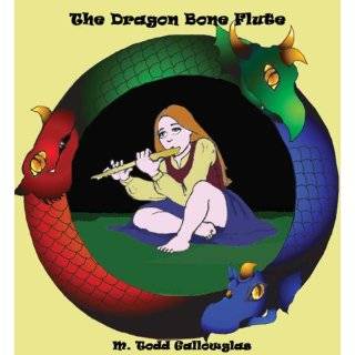 The Dragon Bone Flute by M. Todd Gallowglas (May 23, 2011)