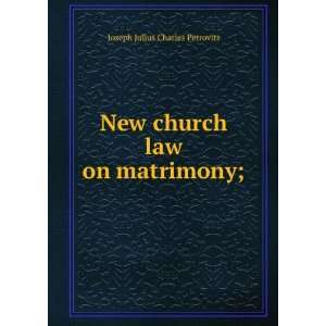  New church law on matrimony; Joseph Julius Charles 