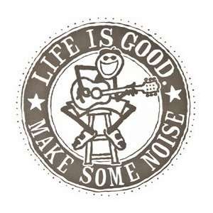  Life is good. 4 Sticker   Make Some Noise Everything 