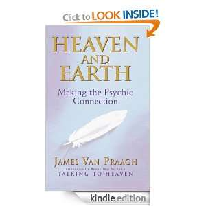 Heaven And Earth James Van Praagh  Kindle Store