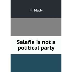  Salafia is not a political party M. Mady Books