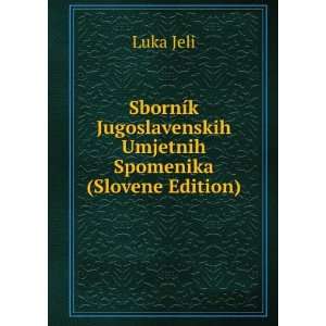   Jugoslavenskih Umjetnih Spomenika (Slovene Edition) Luka Jeli Books