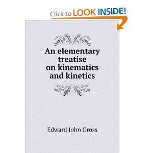   treatise on kinematics and kinetics Edward John Gross Books