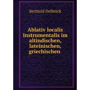  Ablativ localis Instrumentalis im altindischen 