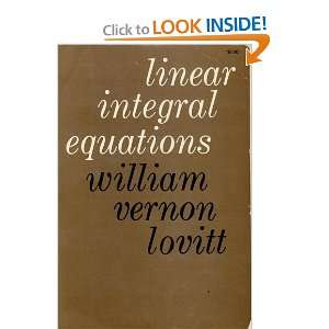 Linear Integral Equations William Vernon Lovitt Books