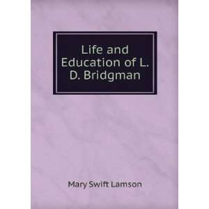  Life and Education of L.D. Bridgman Mary Swift Lamson 