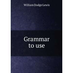  Grammar to use William Dodge Lewis Books