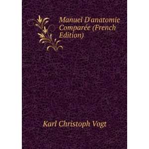   anatomie ComparÃ©e (French Edition) Karl Christoph Vogt Books