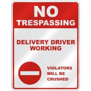  NO TRESPASSING  DELIVERY DRIVER WORKING VIOLATORS WILL BE 