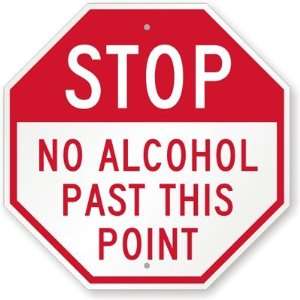  STOP, No Alcohol Past this Point Engineer Grade Sign, 18 