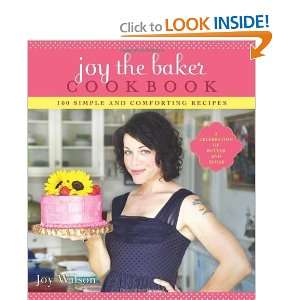  Joy the Baker Cookbook 100 Simple and Comforting Recipes 