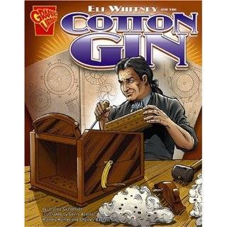 Eli Whitney and the Cotton Gin (Graphic Library, Inventions and 
