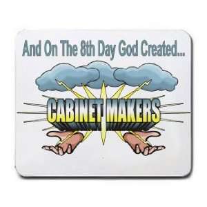   On The 8th Day God Created CABINET MAKERS Mousepad