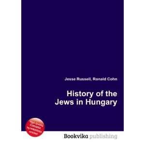  History of the Jews in Hungary Ronald Cohn Jesse Russell 