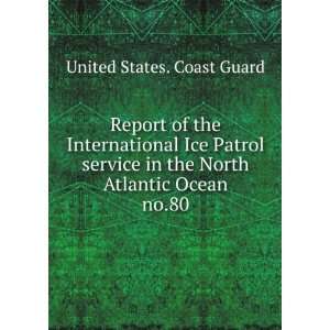  Report of the International Ice Patrol service in the 