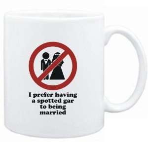  Mug White  I prefer having a Spotted Gar to being married 
